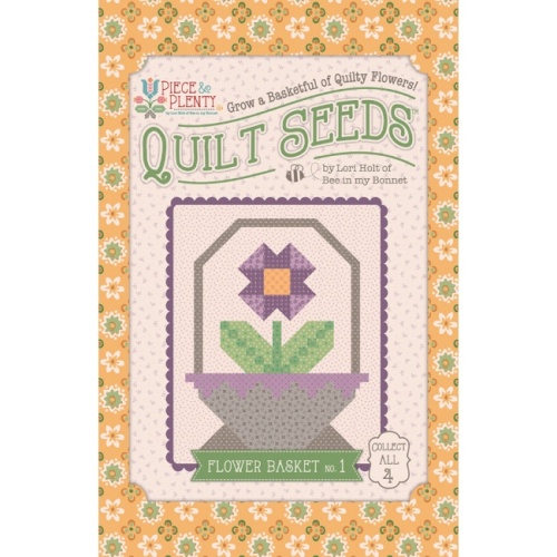 Piece & Plenty Quilt Seeds 1 Flower Basket Pattern - Lori Holt