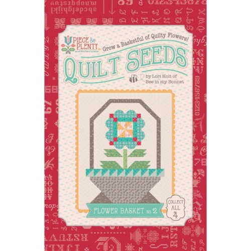 Piece & Plenty Quilt Seeds 2 Flower Basket Pattern - Lori Holt