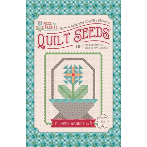 Piece & Plenty Quilt Seeds 3 Flower Basket Pattern - Lori Holt