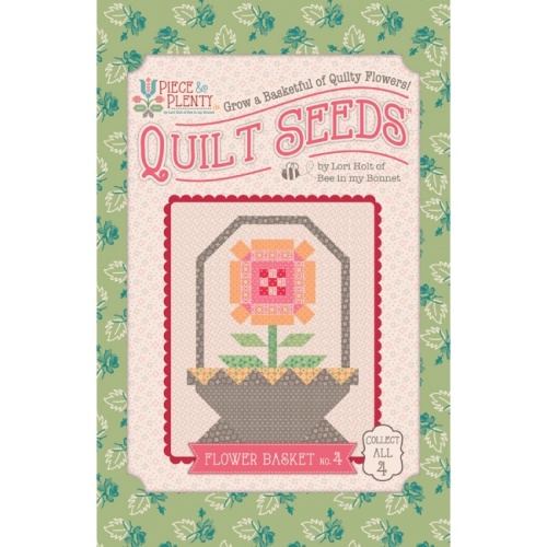 Piece & Plenty Quilt Seeds 4 Flower Basket Pattern - Lori Holt